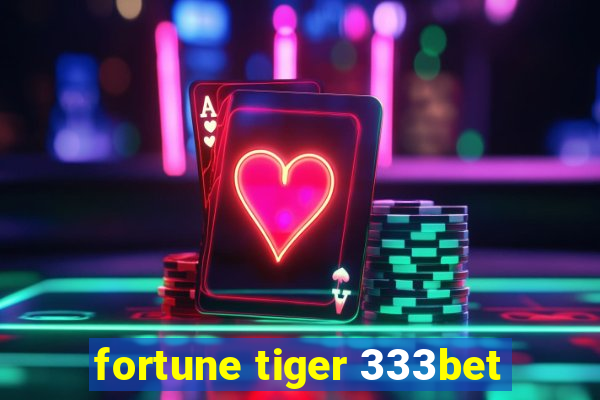 fortune tiger 333bet